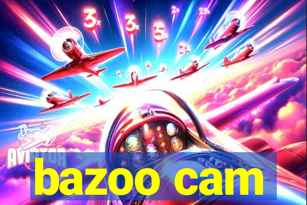 bazoo cam